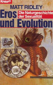 Eros und Evolution. Die Naturgeschichte der Sexualität. (Knaur Taschenbücher. Erotica) Eros und Evolution. Die Naturgeschichte der Sexualität. (Knaur Taschenbücher. Erotica)