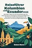 Reiseführer Kolumbien und Ecuador 2026: Wichtige Tipps fürdie Routenplanung, die Erkundung der wichtigsten Sehenswürdigkeiten, den Genuss lokaler Spezialitäten, die Sicherheit und das preisgünstige R