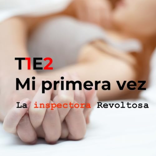 T1E2 - Mi primera vez (remasterizado)