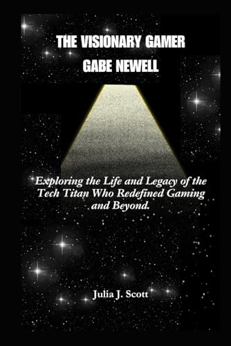 The Visionary Gamer Gabe Newell: Exploring the Life and Legacy of the Tech Titan Who Redefined Gaming and Beyond.