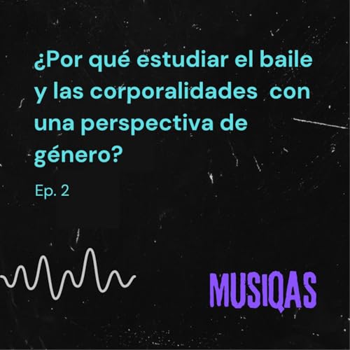 &iquest;Por qu&eacute; estudiar el baile y las corporalidades con perspectiva de g&eacute;nero?