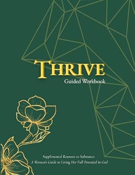 Thrive Guided Workbook: Supplemental Resource to Substance: A Woman's Guide to Living Her Full Potential in God