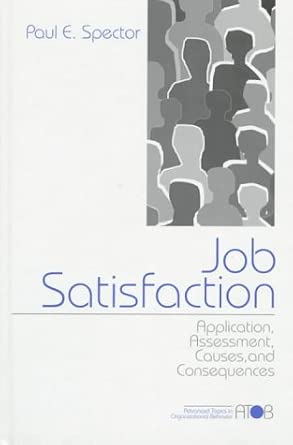 Job Satisfaction: Application, Assessment, Causes, and Consequences First Edition book cover