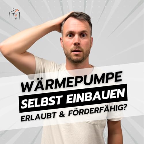 W&auml;rmepumpe selber einbauen &ndash; ist das erlaubt & gibt es daf&uuml;r KfW-F&ouml;rderung?