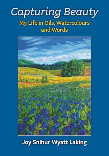 Capturing Beauty: My Life in Oils, Watercolours and Words