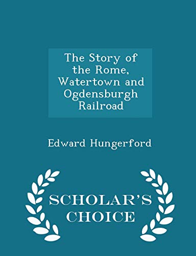 The Story of the Rome, Watertown and Ogdensburg... 1298419980 Book Cover