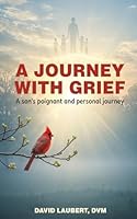 A Journey With Grief: A Son's Poignant and Personal Journey B0G2BBD8G7 Book Cover