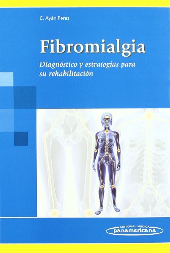 Fibromialgia: Diagnóstico y estrategias para su rehabilitación