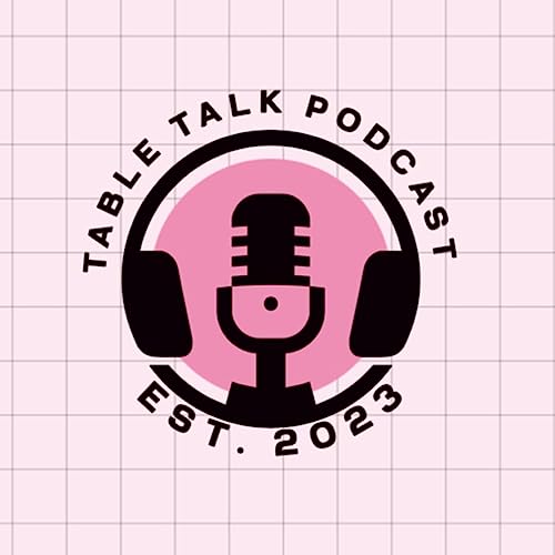 Table Talk Podcast with Shelby and Mick