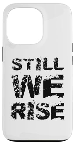 Still We Rise motivational inspirational quote �X�}�z�P�[�X iPhone 13 Pro �p
