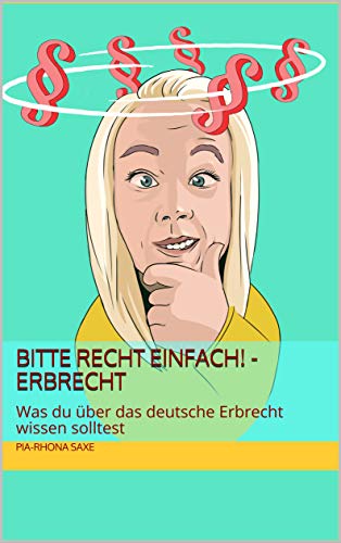 Bitte Recht einfach! - Erbrecht: Was du über das deutsche Erbrecht wissen solltest (German Edition)
