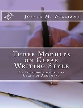 Paperback Three Modules on Clear Writing Style: An Introduction to the Craft of Argument Book