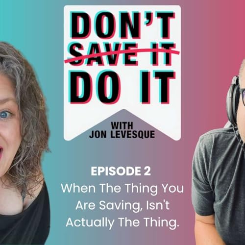 『Don't Save It, Do It - Episode 2 - Brianna L George』のカバーアート