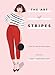 The Art of Stripes: Over 30 Ways to Wear Stripes