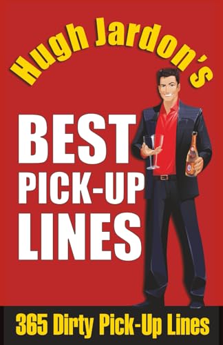 Hugh Jardon's BEST PICK-UP LINES 365 Dirty Pick-Up Lines
