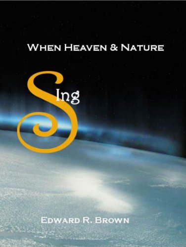 When Heaven and Nature Sing: Exploring God's Goals for His People and His World