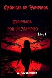 Crónicas de Vampiro - Comprada por una Vampiro - Libro 1