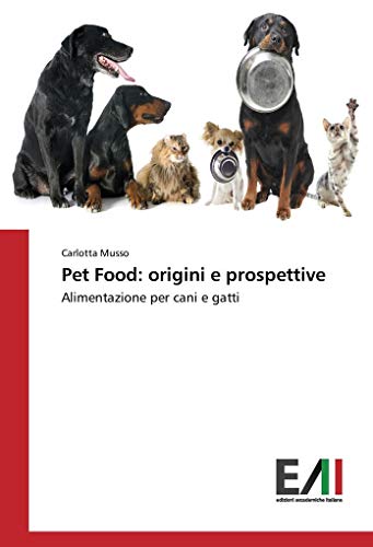 Pet Food: origini e prospettive: Alimentazione per cani e gatti