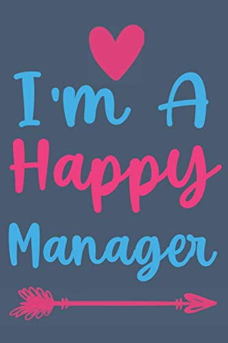 I'm A Happy Manager: manager gift : Funny Lined Notebook or Journal 120 Pages - Large (6 x 9 inches) in Journals Style