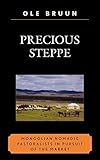 Precious Steppe: Mongolian Nomadic Pastoralists in Pursuit of the Market (AsiaWorld)