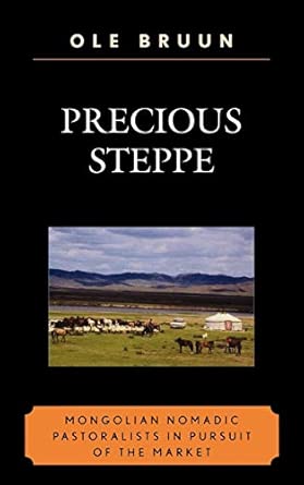 Precious Steppe: Mongolian Nomadic Pastoralists in Pursuit of the Market book cover