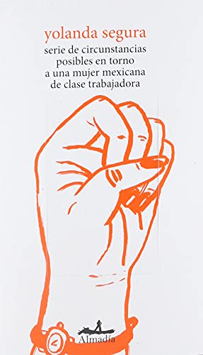 Serie de circunstancias posibles en torno a una mujer mexicana de clase trabajadora