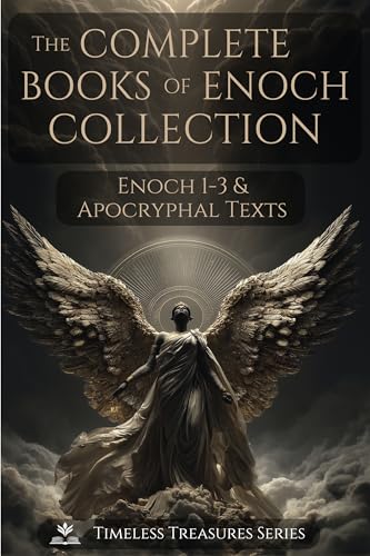 The Complete Books of Enoch Collection: Fallen Angels, Giants & the Origins of the World: 1 Enoch, 2 Enoch, 3 Enoch and a Collection of Ancient Apocryphal Texts, Illustrated Edition