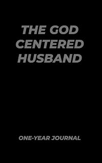 Independently published The God Centered Husband One-Year Journal