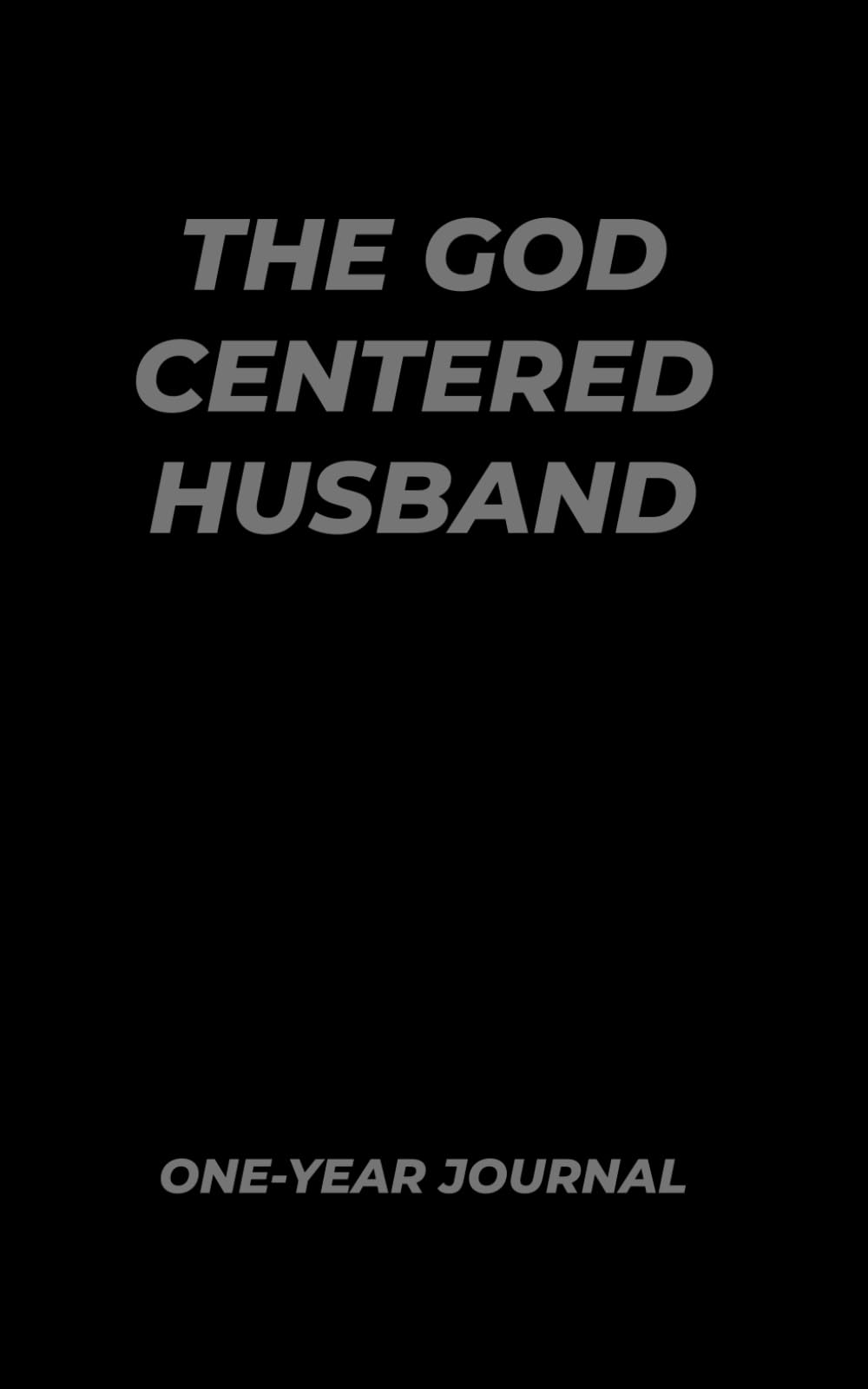 Independently published The God Centered Husband One-Year Journal