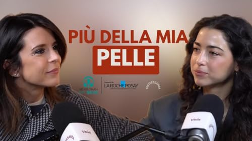 106 - Acne e percezione di s&eacute; con la psicoterapeuta Stefania Andreoli