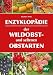 Produktbild Enzyklopädie der Wildobst- und seltenen Obstarten: Ausgezeichnet mit dem Deutschen Gartenbuchpreis, Bester Ratgeber 2016