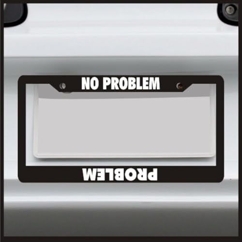Sticker Connection | No Problem/Problem | Universal Funny License Plate Frame for Car, Truck, Van, Sticker Vinyl Decal Fits Standard USA License Plates