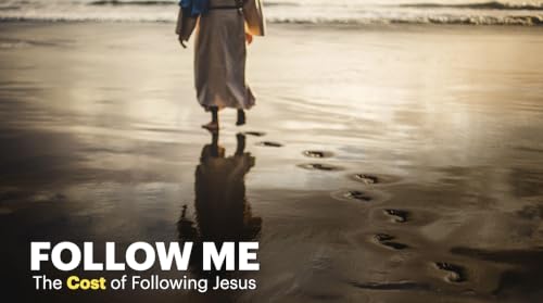 Follow Me Part One - The Cost of Discipleship