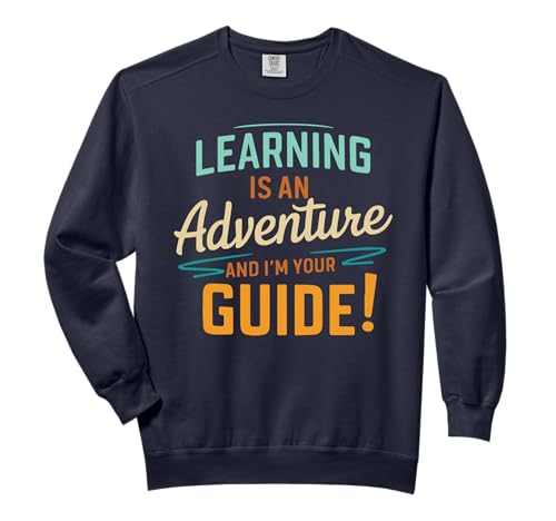 Learning Is An Adventure and I'm Your Guide Comfort Colors Adult Sweatshirt