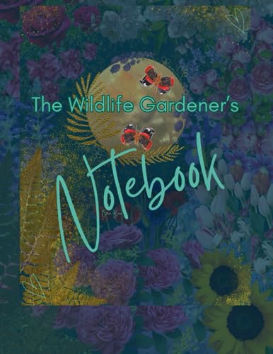 The Wildlife Gardener's Notebook