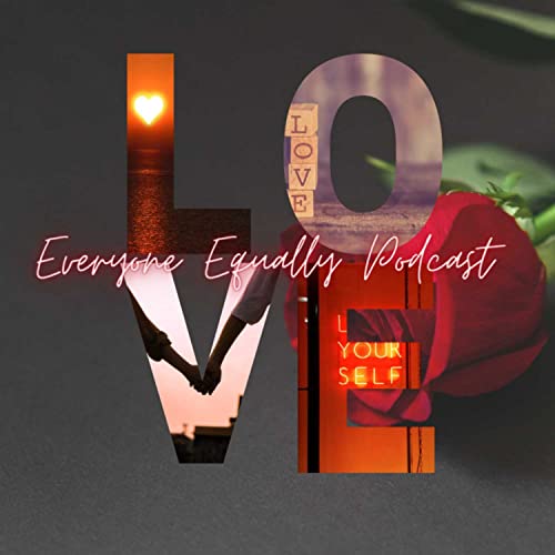 Love Everyone Equally- Grief