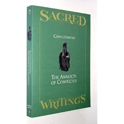 Sacred Writings Confucianism: The Analects of Confucius
