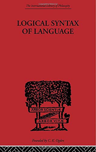 Logical Syntax of Language: 4 (International Library of Philosophy)