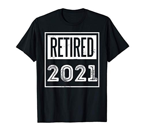 Retired 2021 Not My Problem Anymore Funny Retirement Gift Maglietta
