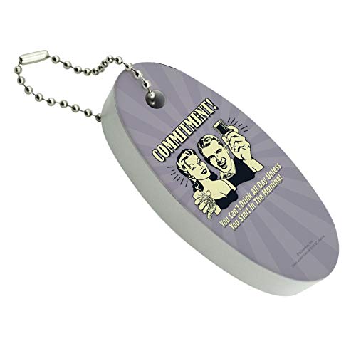 GRAPHICS & MORE Commitment You Can't Drink All Day Unless Start in Morning Funny Humor Floating Keychain Oval Foam Fishing Boat Buoy Key Float