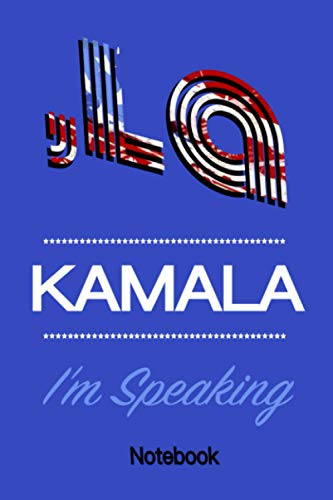 Kamala I'm Speaking Notebook: Kamala Harris, US Vice President Elect 6x9 Notepad, Journal. Harris Biden