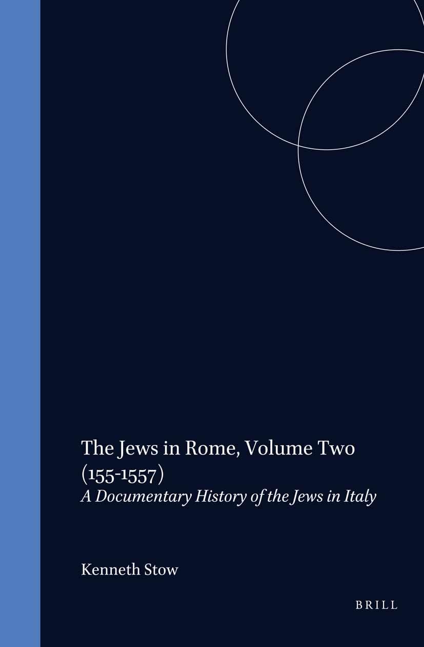 The Jews in Rome Volume 2 (1551-1557) : Livre d'histoire et archives documentaires