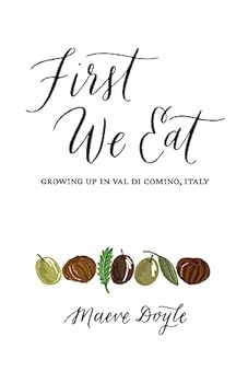 Paperback First We Eat: Growing Up in Val di Comino, Italy Book