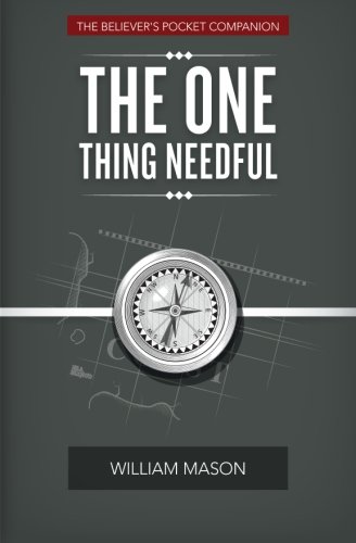 The One Thing Needful: The Believer'S Pocket Companion