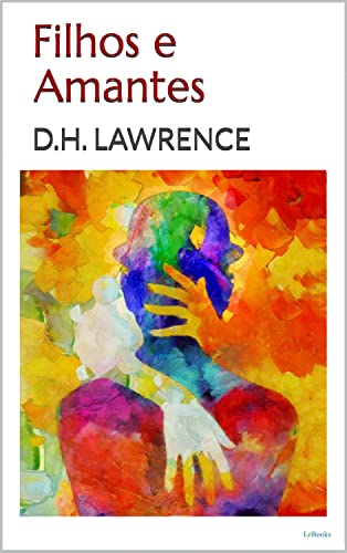 FILHOS E AMANTES - D.H. Lawrence
