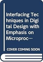 Interfacing Techniques in Digital Design With Emphasis on Microprocessors 0471082899 Book Cover