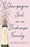 Champagne Girl in a Budweiser Family: A Memoir in Stories