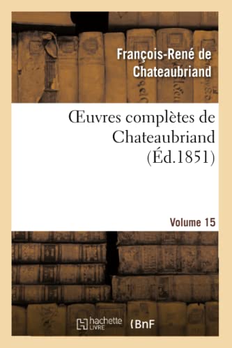Oeuvres Complètes de Chateaubriand. Volume 15 (Litterature) (French Edition)