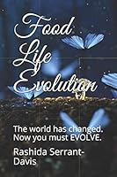 Food Life Evolution : The World Has Changed. Now You Must EVOLVE 1718150148 Book Cover