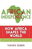 African Independence: How Africa Shapes the World